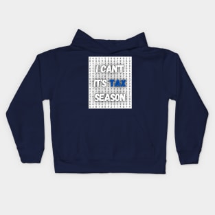 I can't It's Tax Season shirt or tax professionals, accountants Kids Hoodie